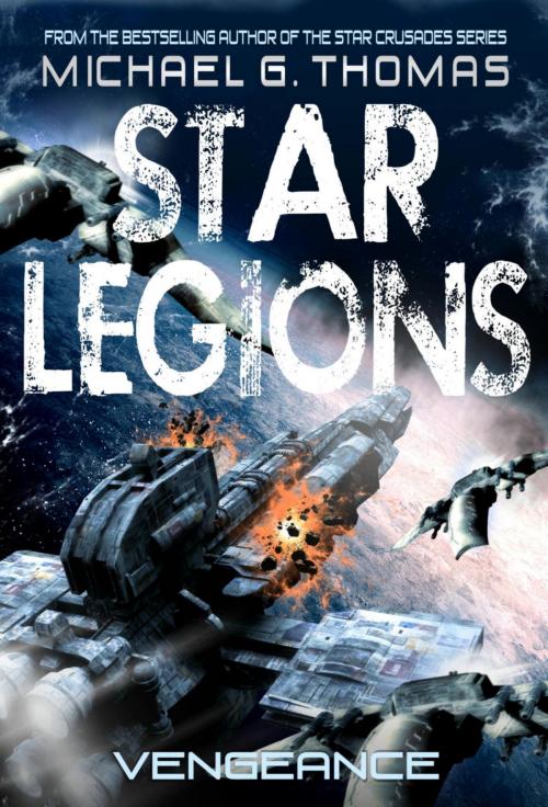 Cover of the book Vengeance (Star Legions: The Ten Thousand Book 7) by Michael G. Thomas, Swordworks & Miro Books