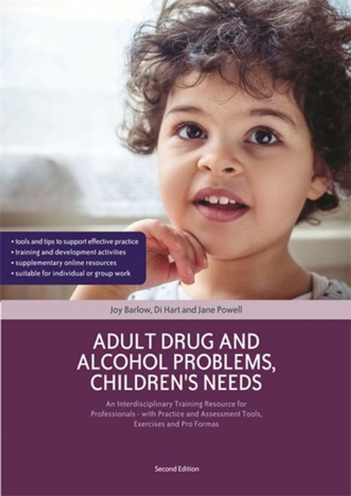 Cover of the book Adult Drug and Alcohol Problems, Children's Needs, Second Edition by Joy Barlow, Di Hart, Jane Powell, Jessica Kingsley Publishers