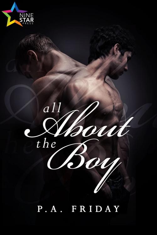 Cover of the book All About the Boy by P.A. Friday, Nine Star Press