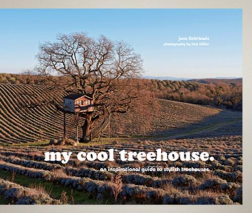 Cover of the book my cool treehouse by Jane Field-Lewis, Pavilion Books