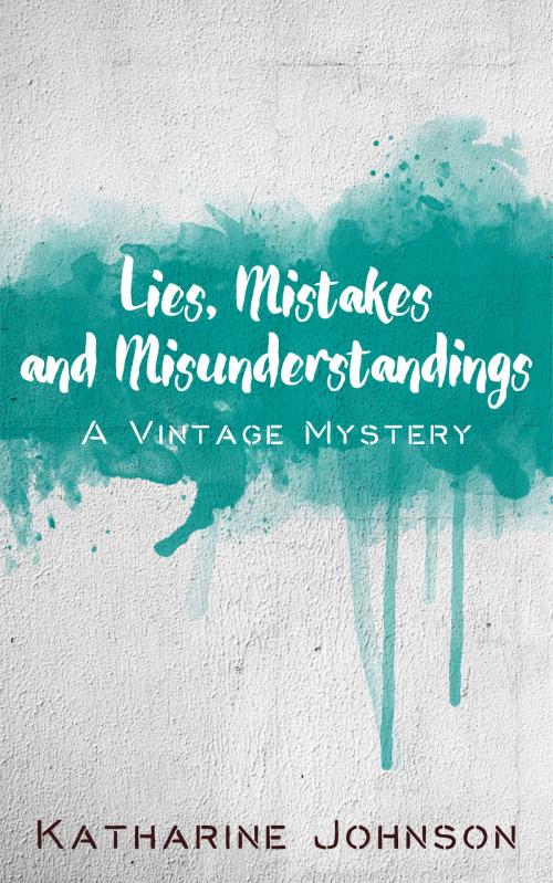 Cover of the book Lies, Mistakes and Misunderstandings by Katharine Johnson, Crooked Cat Publishing