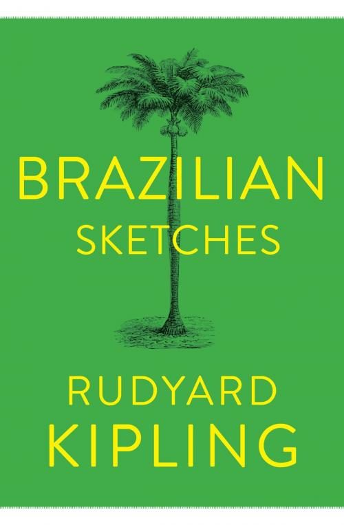 Cover of the book Brazilian Sketches by Rudyard Kipling, Canelo