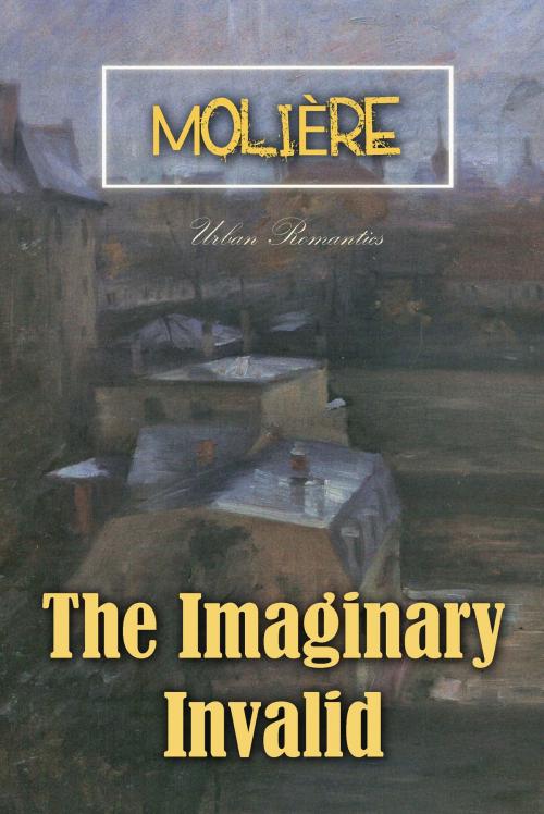 Cover of the book The Imaginary Invalid by Molière, Interactive Media