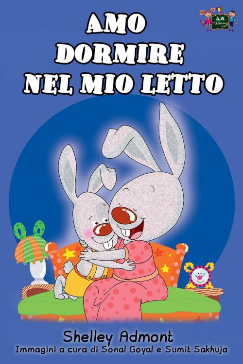 Cover of the book Amo dormire nel mio letto: I Love to Sleep in My Own Bed (Italian Edition) by Shelley Admont, S.A. Publishing, KidKiddos Books Ltd.