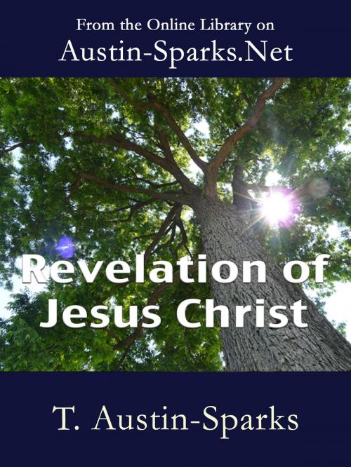 Cover of the book Revelation of Jesus Christ by T. Austin-Sparks, Austin-Sparks.Net
