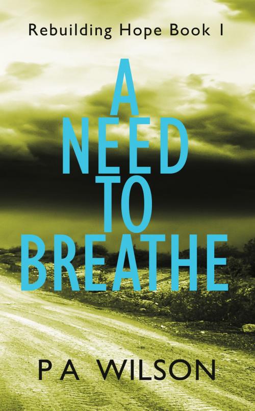 Cover of the book A Need To Breathe by P A Wilson, Perry Wilson
