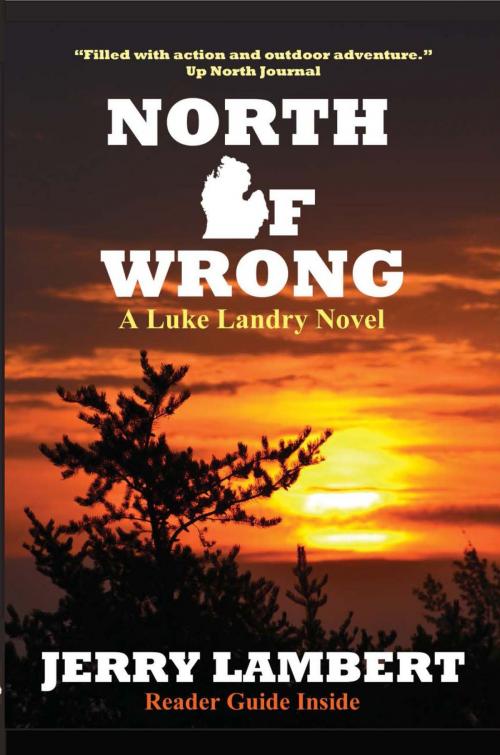 Cover of the book North of Wrong: A Luke Landry Novel by Jerry Lambert, Greg McElveen