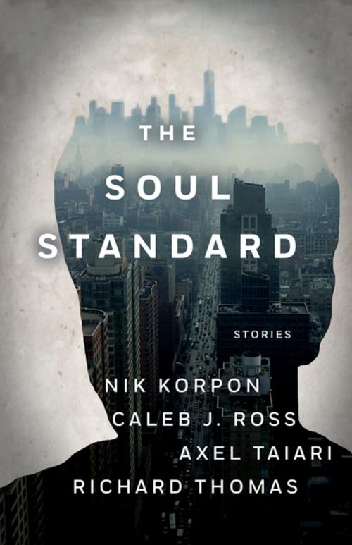 Cover of the book Soul Standard by Richard Thomas, Caleb Ross, Axel Taiari, Nik Korpon, Dzanc Books