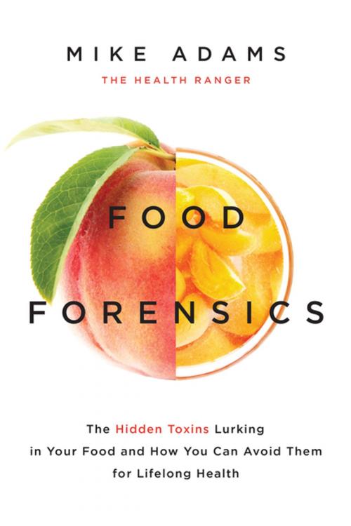 Cover of the book Food Forensics by Mike Adams, BenBella Books, Inc.