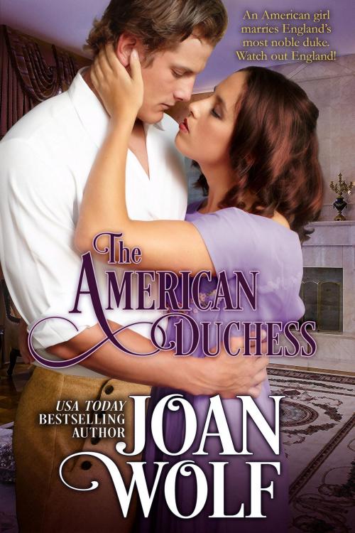Cover of the book The American Duchess by Joan Wolf, Joan Wolf