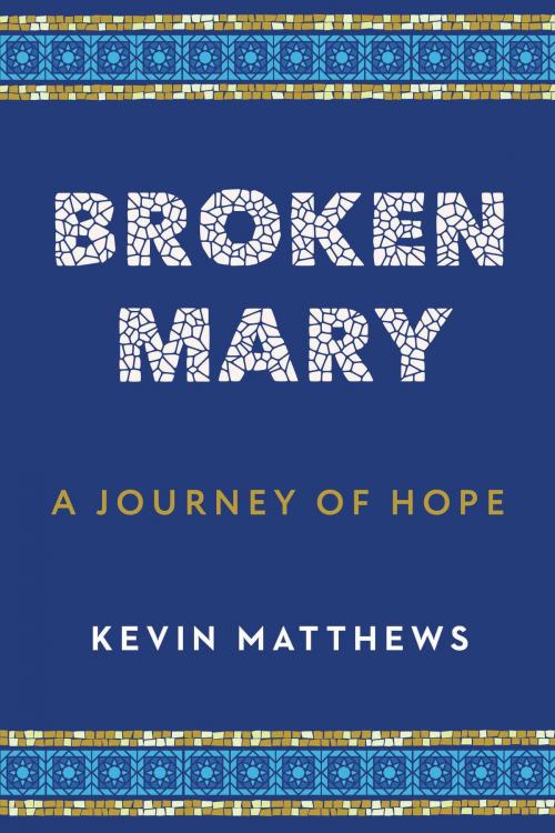 Cover of the book Broken Mary by Kevin Matthews, Wellspring