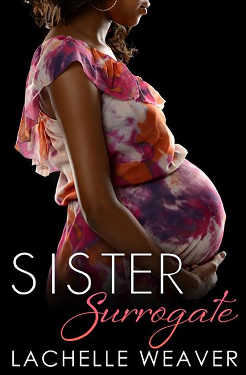 Cover of the book Sister Surrogate by LaChelle Weaver, Brown Girls Publishing