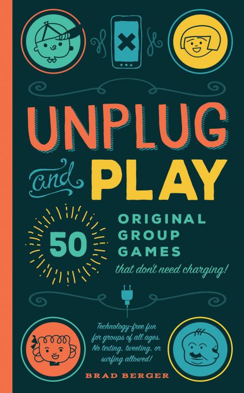 Cover of the book Unplug and Play by Brad Berger, Familius