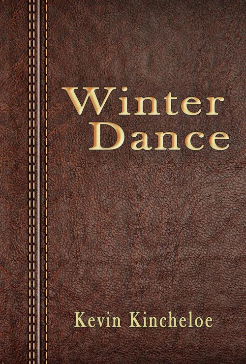 Cover of the book Winter Dance by Kevin Kincheloe, Kevin Kincheloe