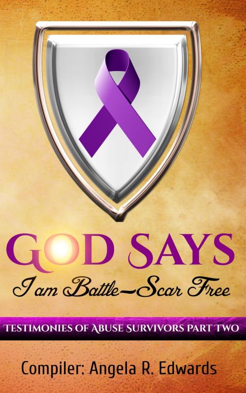 Cover of the book God Says I am Battle-Scar Free: Testimonies of Abuse Survivors - Part 2 by Angela R Edwards, Pearly Gates Publishing LLC