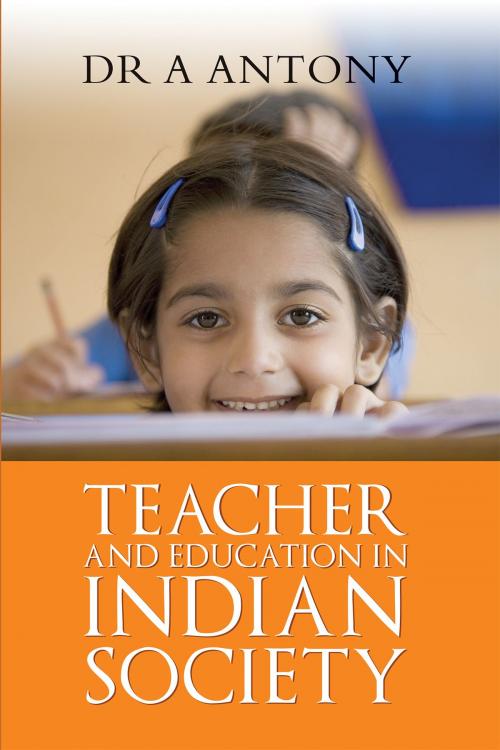 Cover of the book Teacher and Education in Indian Society by Dr A Antony, Notion Press