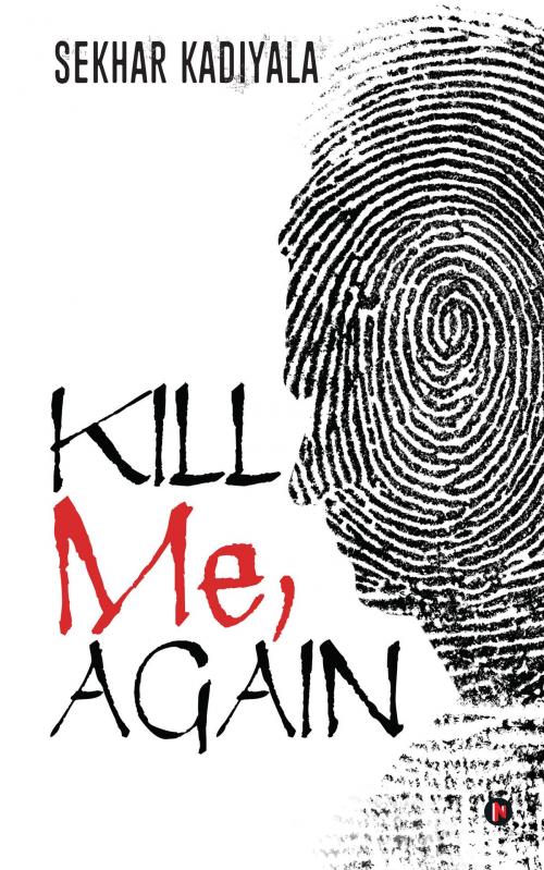 Cover of the book Kill Me, Again by Sekhar Kadiyala, Notion Press