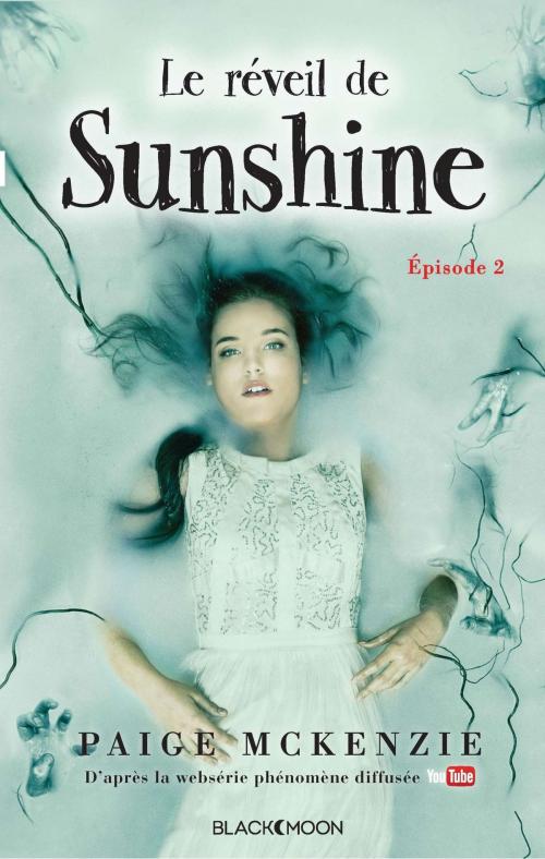 Cover of the book Sunshine - Épisode 2 - Le réveil de Sunshine by Paige McKenzie, Alyssa Sheinmel, Hachette Black Moon