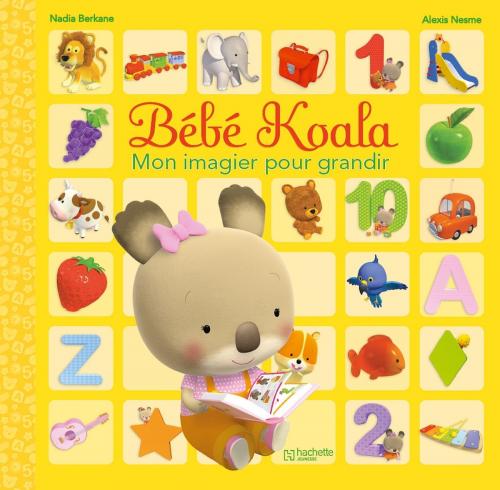 Cover of the book Bébé Koala - Mon imagier pour grandir by Nadia Berkane, Alexis Nesme, Hachette Enfants