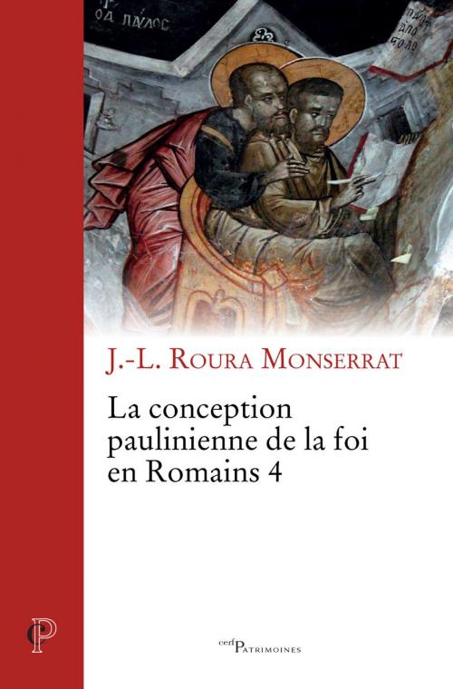 Cover of the book La conception paulinienne de la foi en Romains 4 by Jean-louis Roura monserrat, Editions du Cerf
