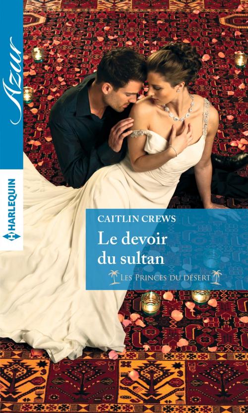Cover of the book Le devoir du sultan by Caitlin Crews, Harlequin