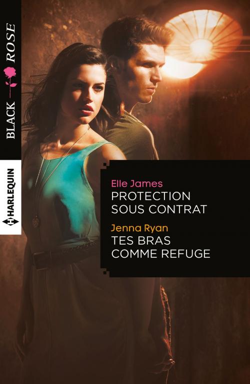 Cover of the book Protection sous contrat - Tes bras comme refuge by Elle James, Jenna Ryan, Harlequin