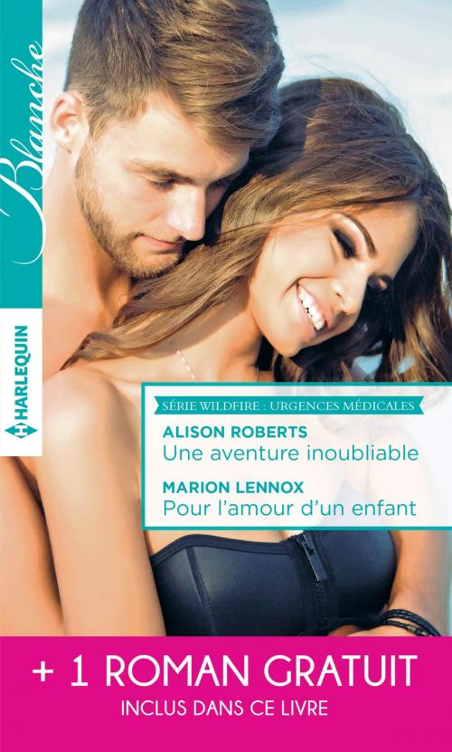 Cover of the book Une aventure inoubliable - Pour l'amour d'un enfant - Tendre inconnu by Alison Roberts, Marion Lennox, Meredith Webber, Harlequin