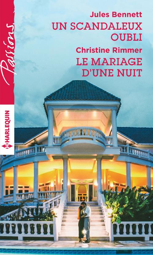 Cover of the book Un scandaleux oubli - Le mariage d'une nuit by Jules Bennett, Christine Rimmer, Harlequin