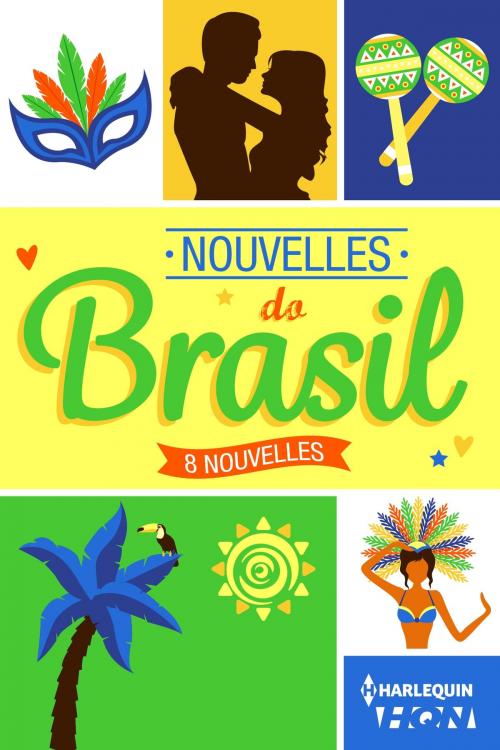 Cover of the book Nouvelles do Brasil by Emily Blaine, Angéla Morelli, Valéry K. Baran, Julien Tubiana, Gilles Milo-Vacéri, Matthias Claeys, Anne Rossi, Sylvie Géroux, Harlequin