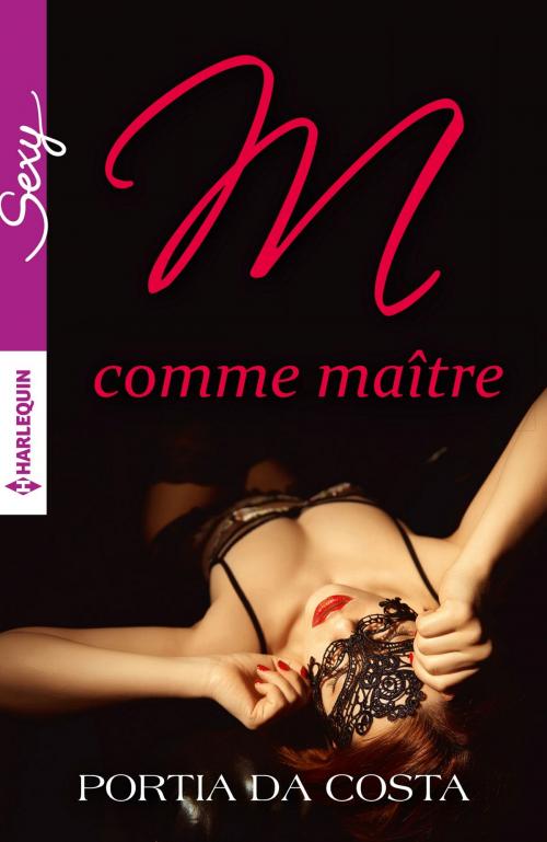 Cover of the book M comme Maître by Portia Da Costa, Harlequin