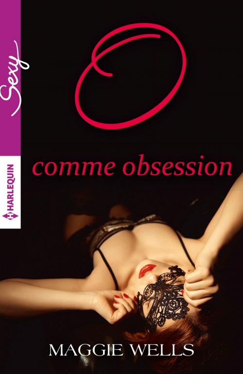 Cover of the book O comme Obsession by Maggie Wells, Harlequin