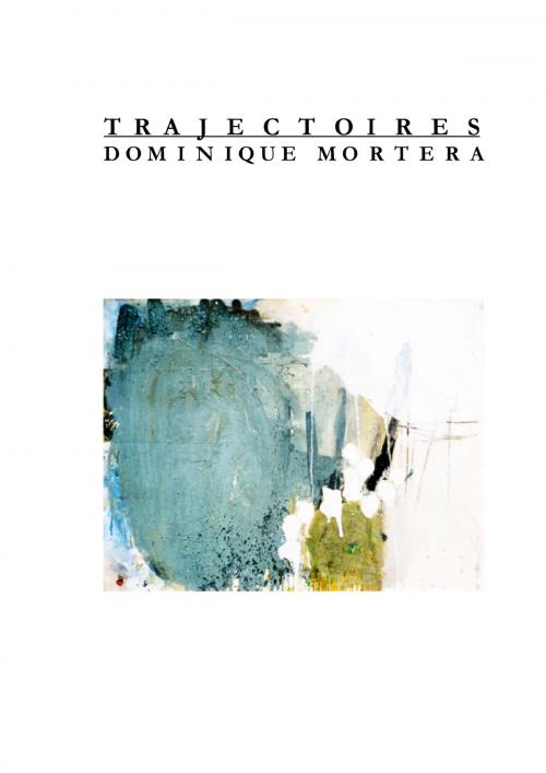 Cover of the book Trajectoires by Dominique Mortera, Books on Demand