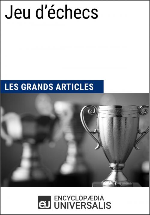 Cover of the book Jeu d'échecs (Les Grands Articles) by Encyclopaedia Universalis, Encyclopaedia Universalis