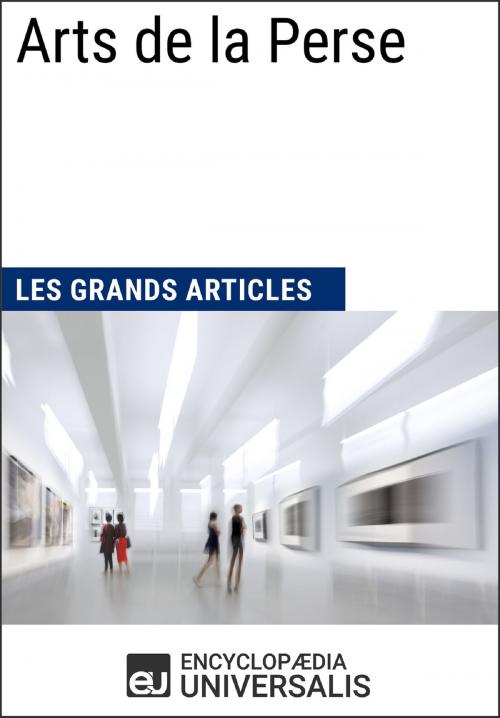 Cover of the book Arts de la Perse (Les Grands Articles) by Encyclopaedia Universalis, Encyclopaedia Universalis