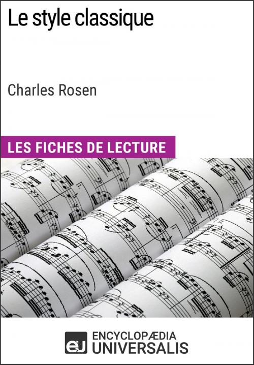 Cover of the book Le style classique de Charles Rosen (Les Fiches de Lecture d'Universalis) by Encyclopaedia Universalis, Encyclopaedia Universalis
