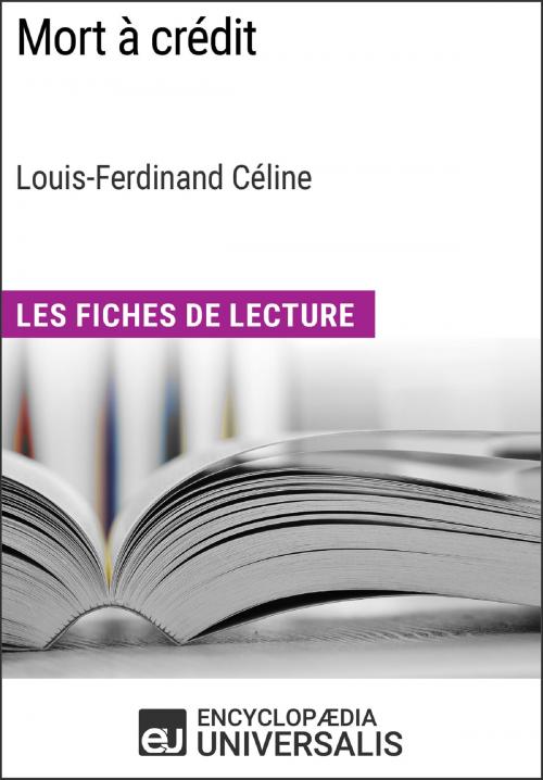 Cover of the book Mort à crédit de Louis-Ferdinand Céline (Les Fiches de Lecture d'Universalis) by Encyclopaedia Universalis, Encyclopaedia Universalis