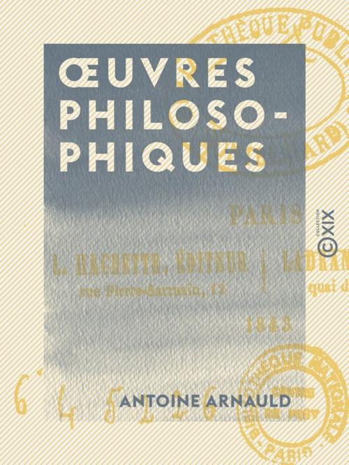Cover of the book OEuvres philosophiques by Antoine Arnauld, Collection XIX