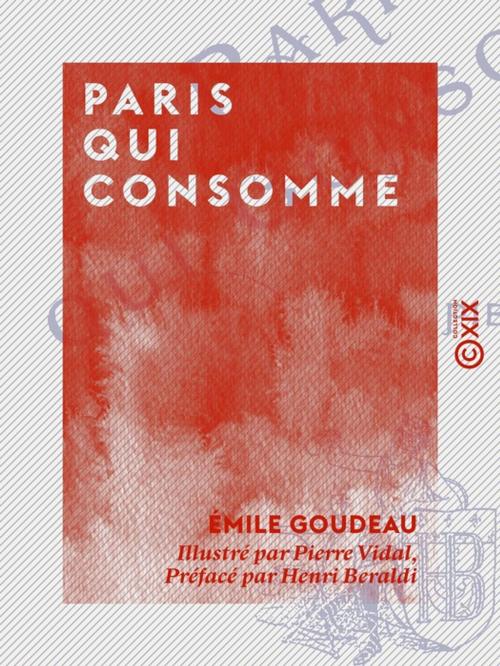 Cover of the book Paris qui consomme by Henri Beraldi, Émile Goudeau, Collection XIX