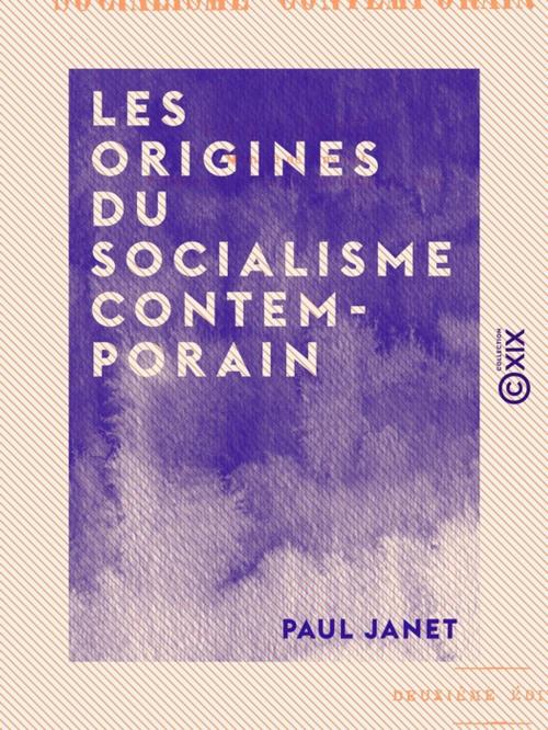 Cover of the book Les Origines du socialisme contemporain by Paul Janet, Collection XIX