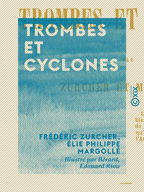 Cover of the book Trombes et Cyclones by Frédéric Zurcher, Élie Philippe Margollé, Collection XIX