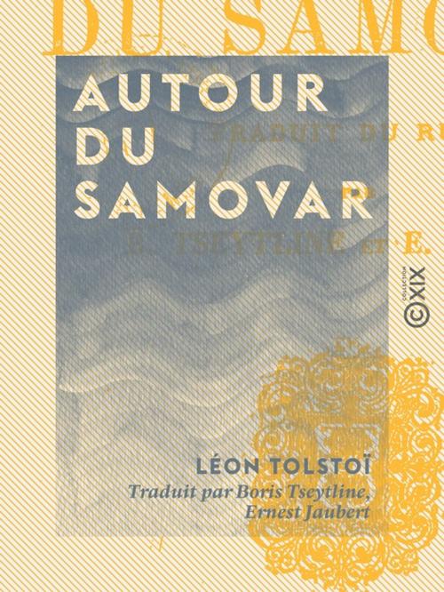 Cover of the book Autour du samovar by Léon Tolstoï, Collection XIX