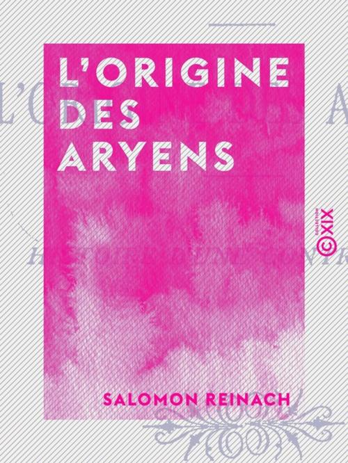 Cover of the book L'Origine des Aryens by Salomon Reinach, Collection XIX