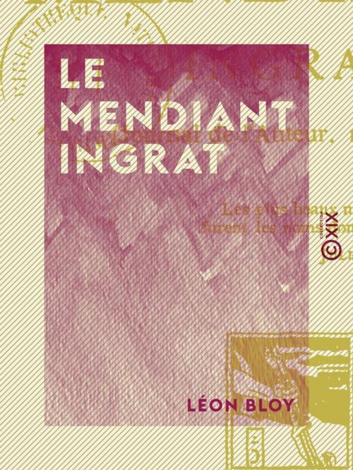 Cover of the book Le Mendiant ingrat by Léon Bloy, Collection XIX