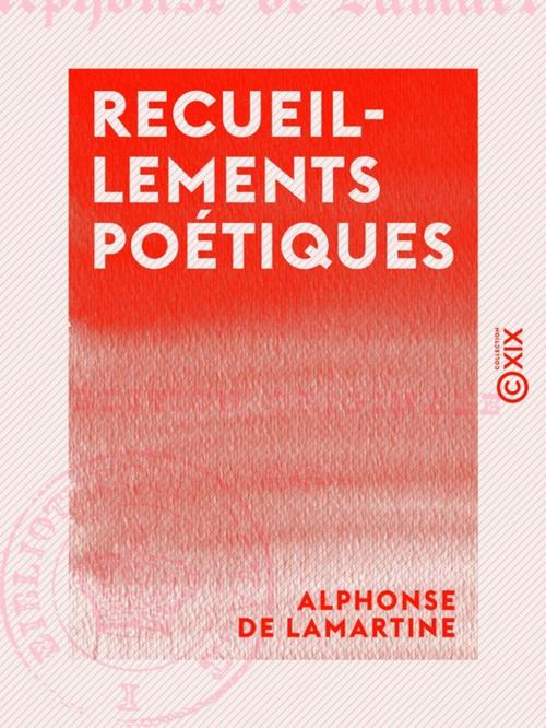 Cover of the book Recueillements poétiques by Alphonse de Lamartine, Collection XIX