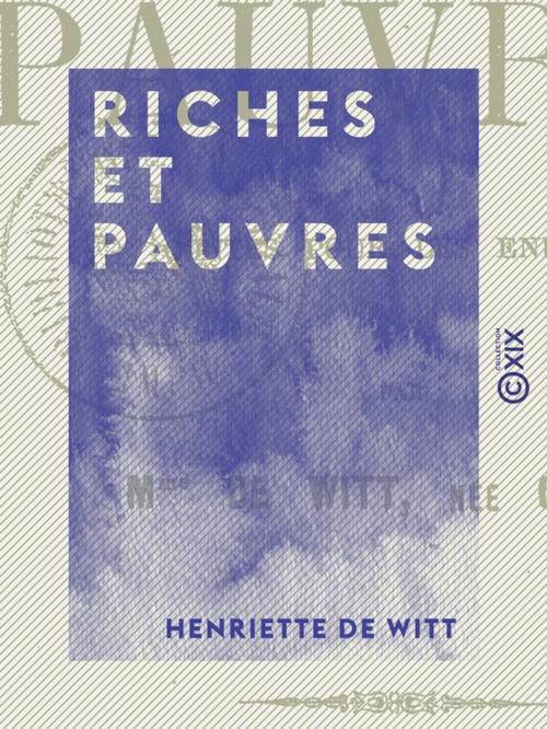 Cover of the book Riches et Pauvres by Henriette de Witt, Collection XIX