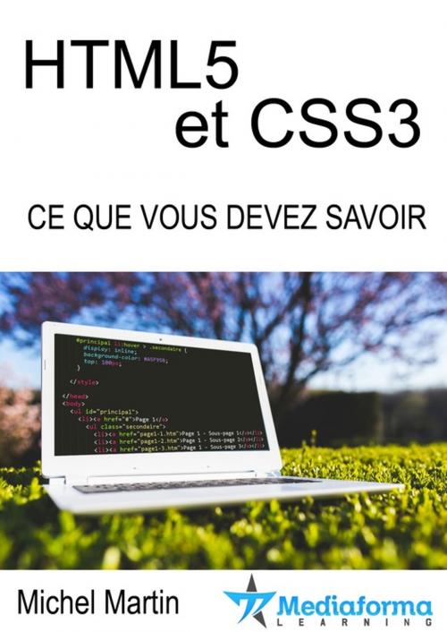 Cover of the book HTML5 CSS3 - Ce que vous devez savoir by Michel Martin, Mediaforma