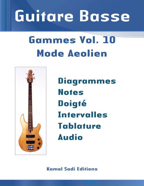 Cover of the book Guitare Basse Gammes Vol. 10 by Kamel Sadi, Kamel Sadi