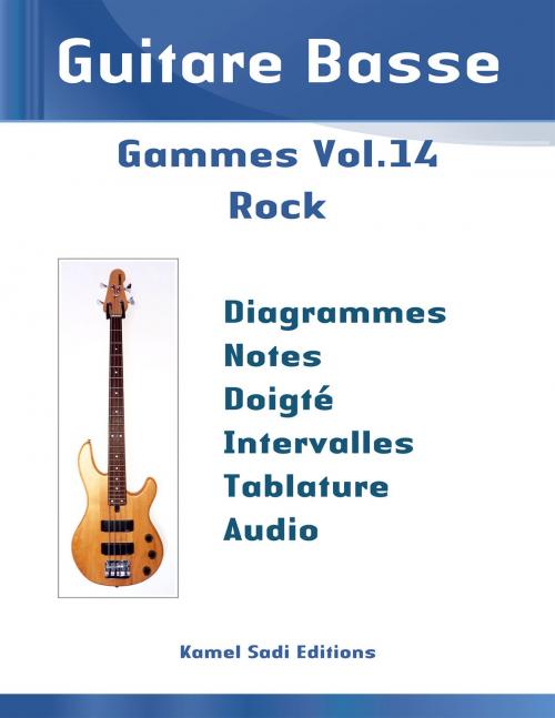 Cover of the book Guitare Basse Gammes Vol. 14 by Kamel Sadi, Kamel Sadi
