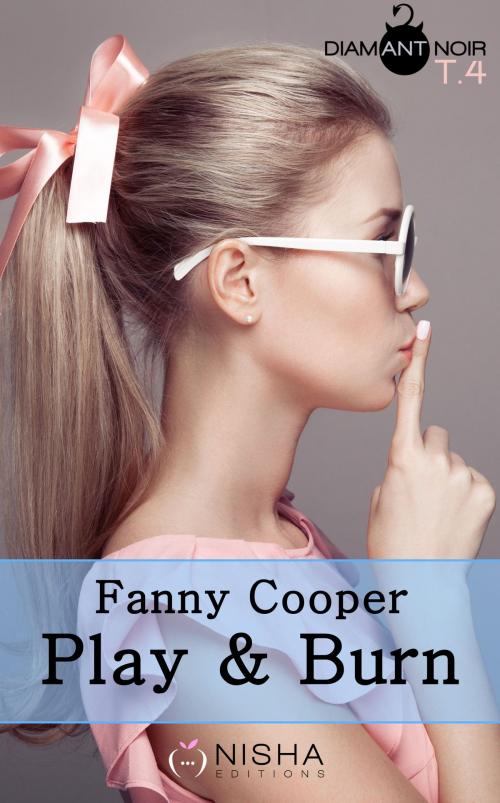 Cover of the book Play & burn - tome 4 by Fanny Cooper, LES EDITIONS DE L'OPPORTUN