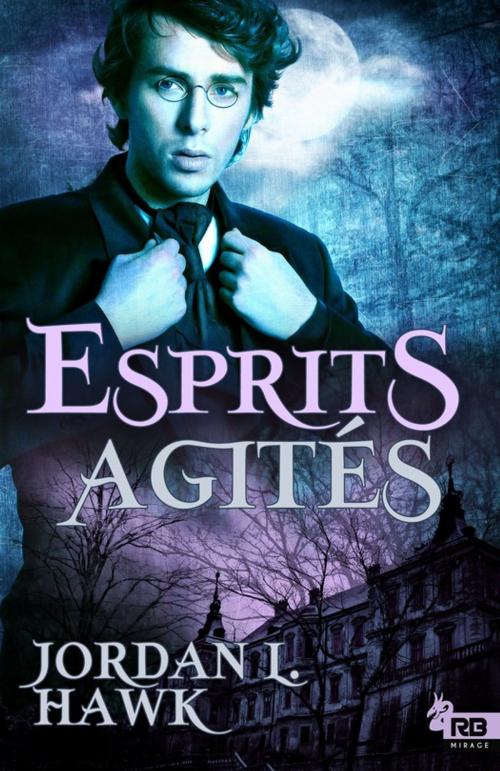 Cover of the book Esprits agités by Jordan L. Hawk, Reines-Beaux
